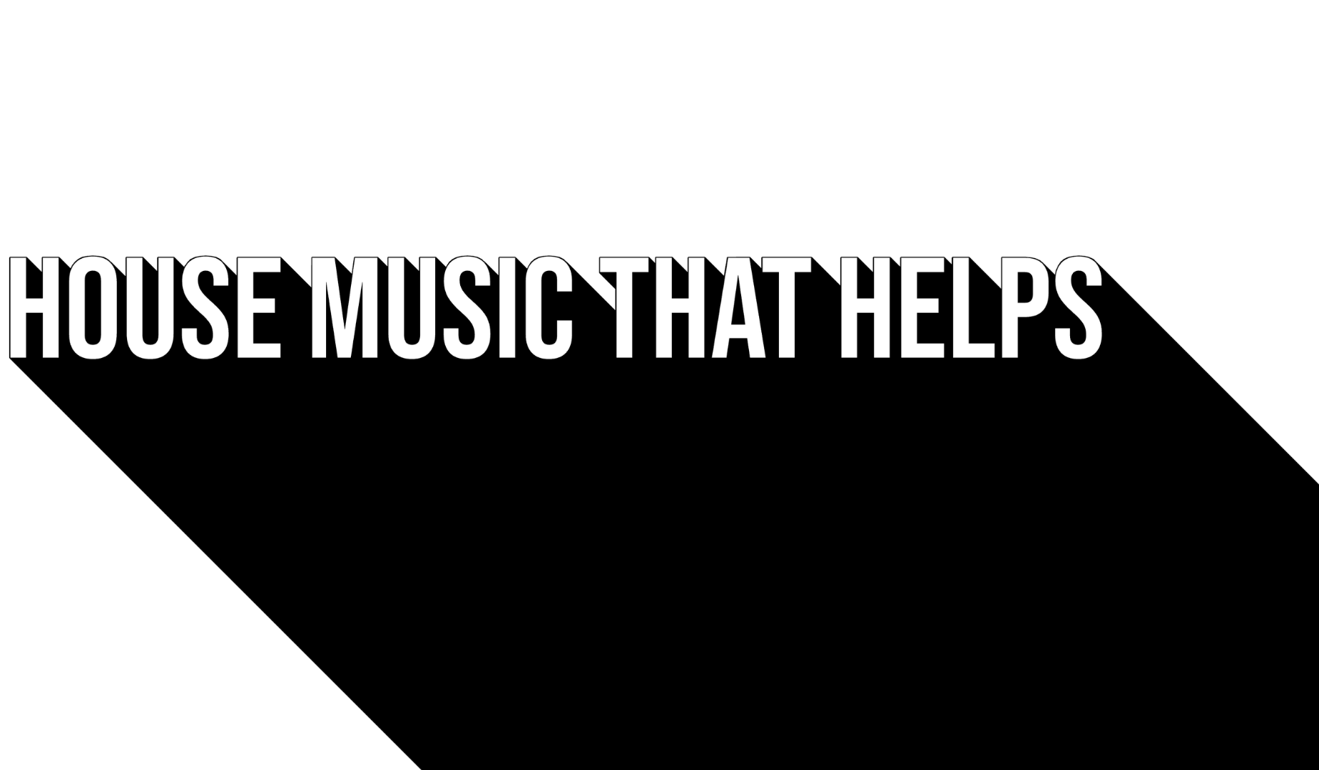 House Music That Helps